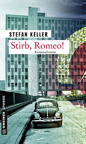 Stirb, Romeo!: Kriminalroman (Zeitgeschichtliche Kriminalromane im GMEINER-Verlag) von Gmeiner-Verlag